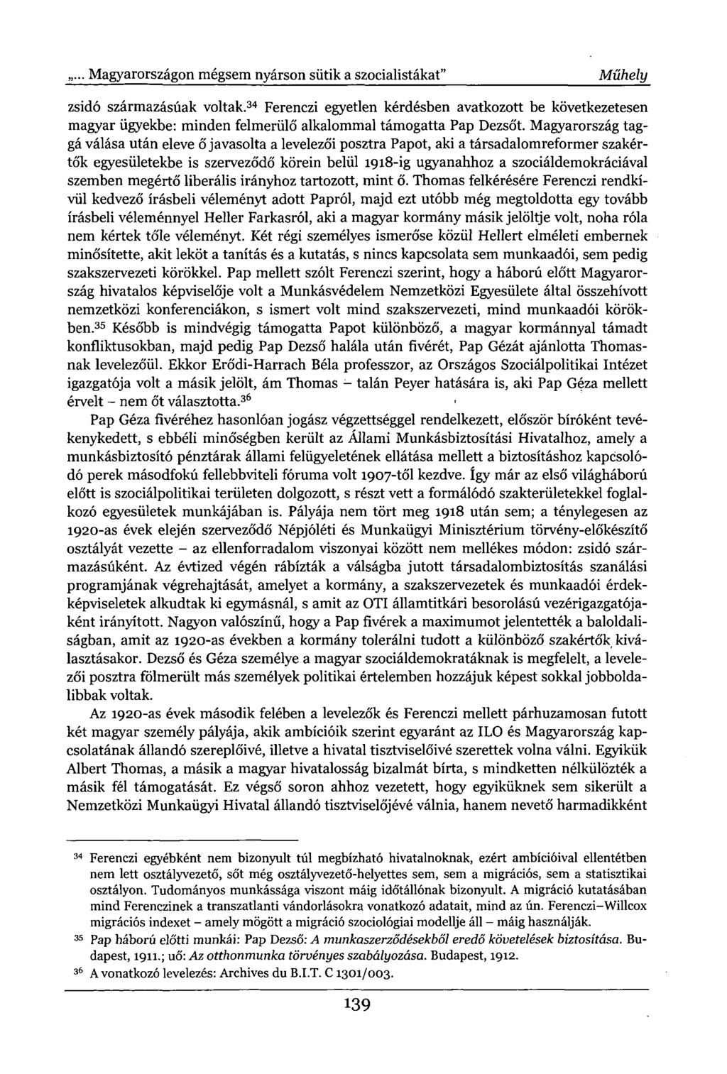 ... Magyarországon mégsem nyárson sütik a szocialistákat" Műhely zsidó származásúak voltak.