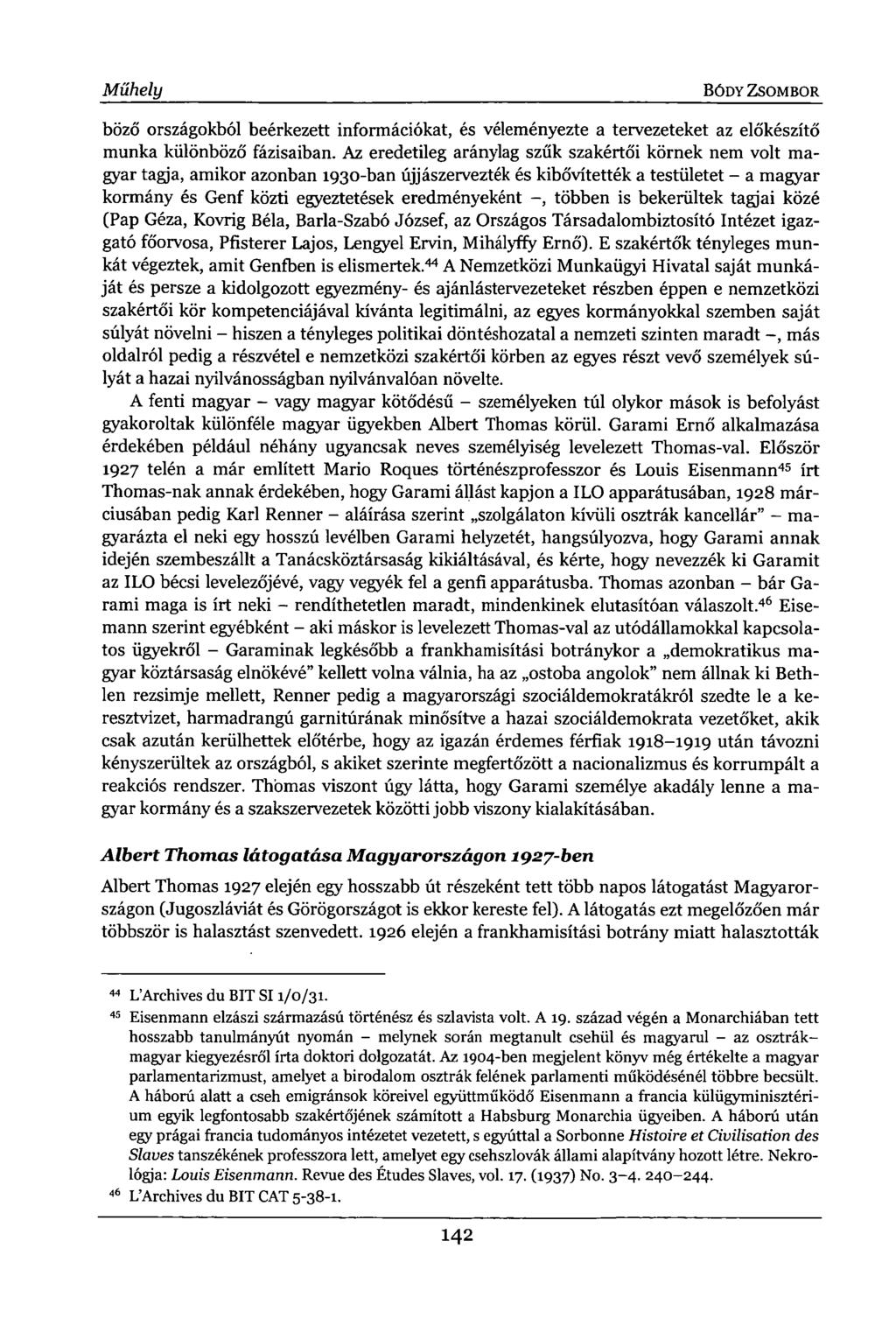 Műhely BÓDY ZSOMBOR böző országokból beérkezett információkat, és véleményezte a tervezeteket az előkészítő munka különböző fázisaiban.