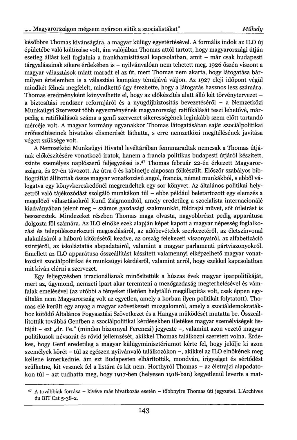 ... Magyarországon mégsem nyárson sütik a szocialistákat" Műhely későbbre Thomas kívánságára, a magyar külügy egyetértésével.