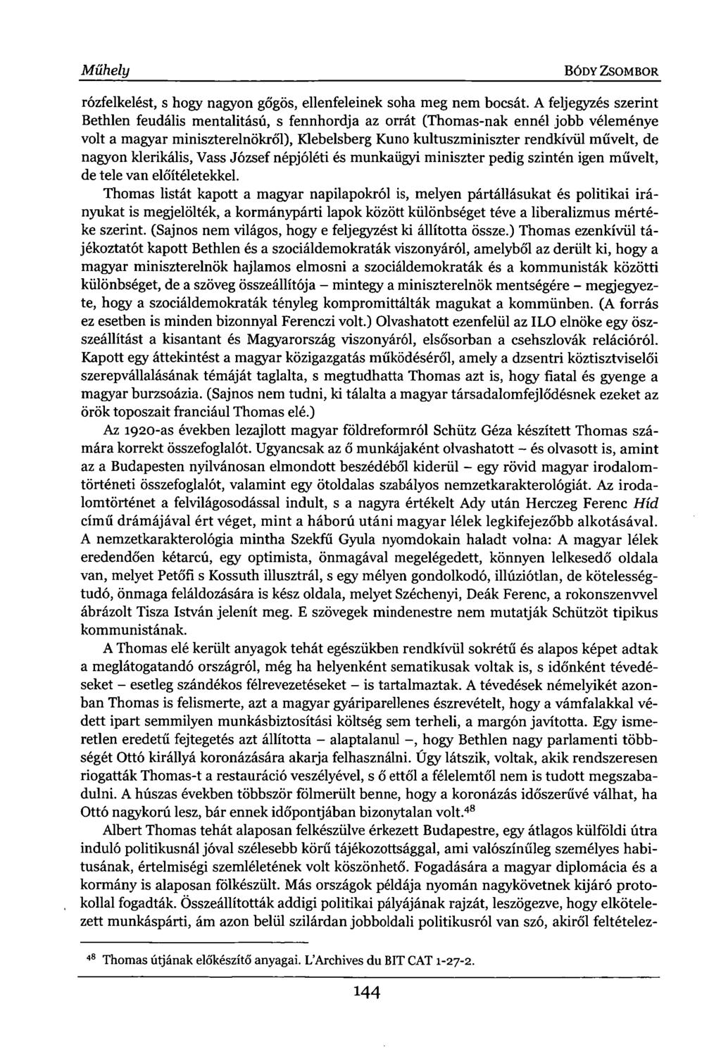 Műhely BÓDY ZSOMBOR rózfelkelést, s hogy nagyon gőgös, ellenfeleinek soha meg nem bocsát.