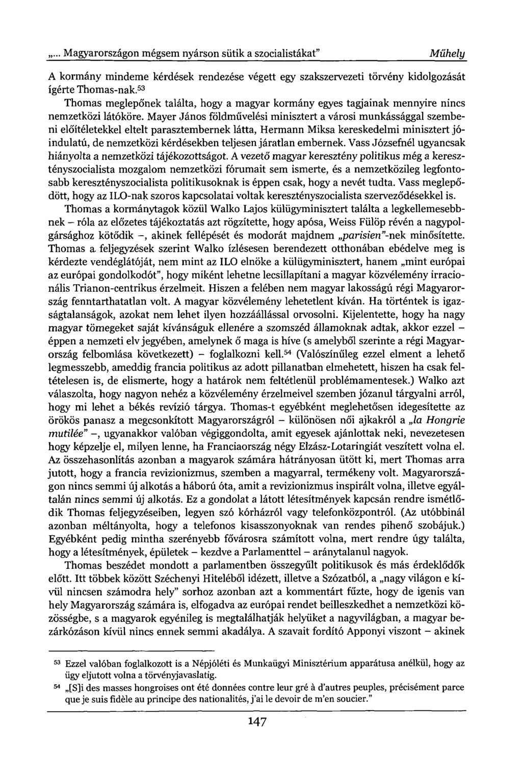 ... Magyarországon mégsem nyárson sütik a szocialistákat" Műhely A kormány mindeme kérdések rendezése végett egy szakszervezeti törvény kidolgozását ígérte Thomas-nak.