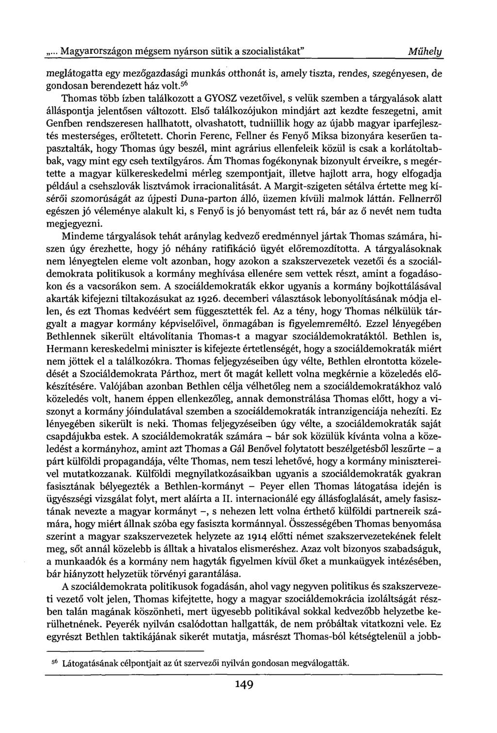 ... Magyarországon mégsem nyárson sütik a szocialistákat" Műhely meglátogatta egy mezőgazdasági munkás otthonát is, amely tiszta, rendes, szegényesen, de gondosan berendezett ház volt.