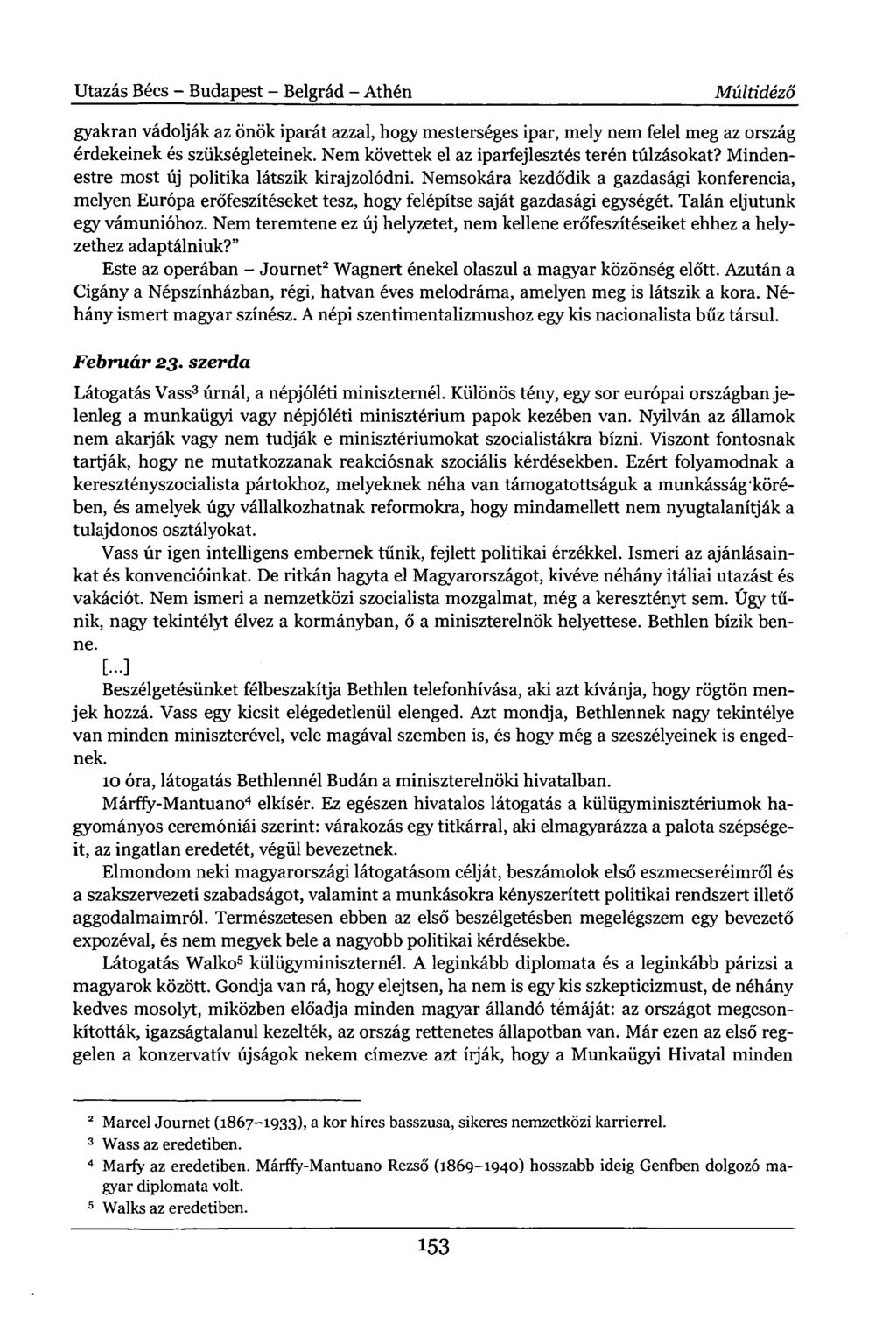 Utazás Bécs - Budapest - Belgrád - Athén Múltidéző gyakran vádolják az önök iparát azzal, hogy mesterséges ipar, mely nem felel meg az ország érdekeinek és szükségleteinek.
