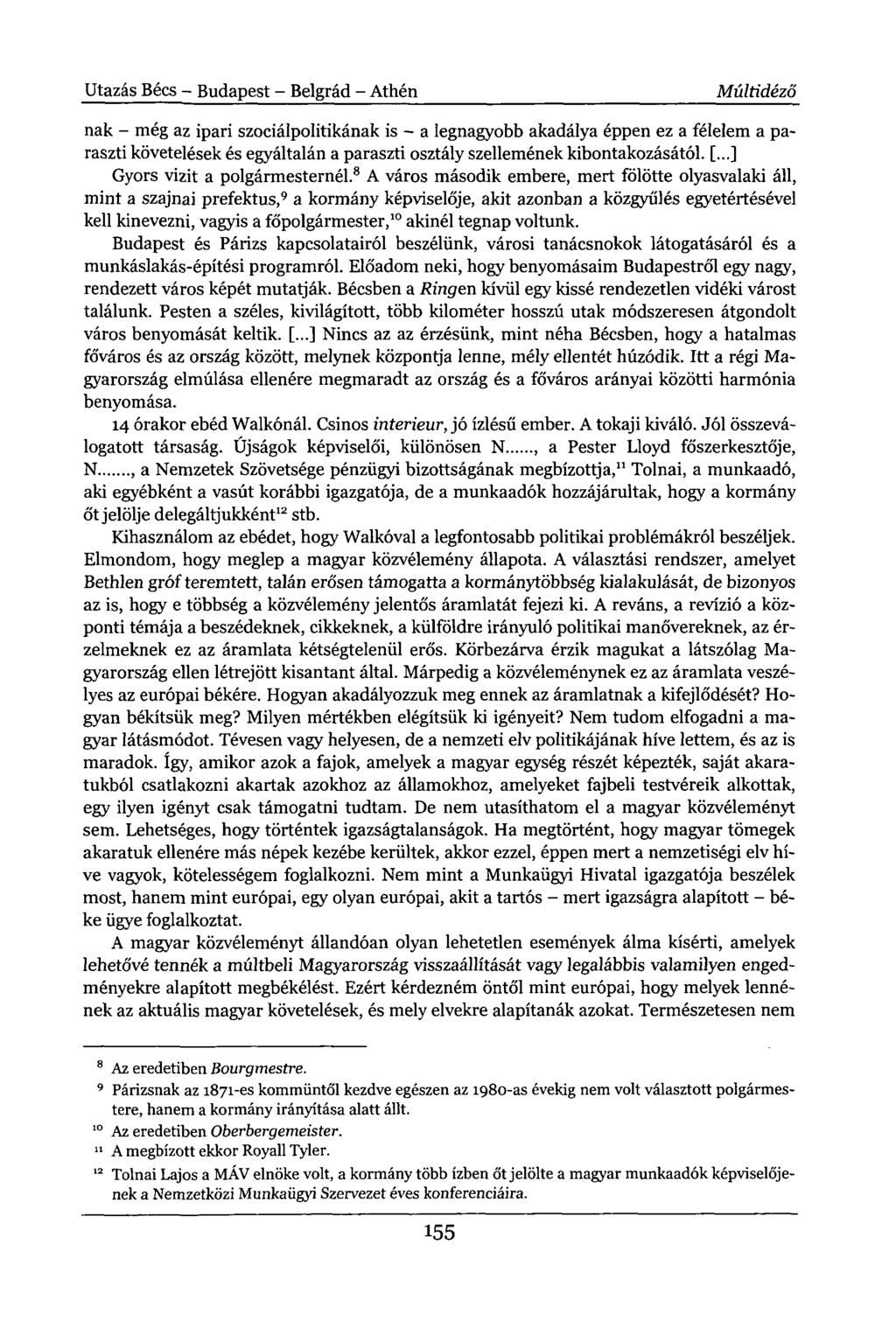 Utazás Bécs - Budapest - Belgrád - Athén Múltidéző nak - még az ipari szociálpolitikának is - a legnagyobb akadálya éppen ez a félelem a paraszti követelések és egyáltalán a paraszti osztály