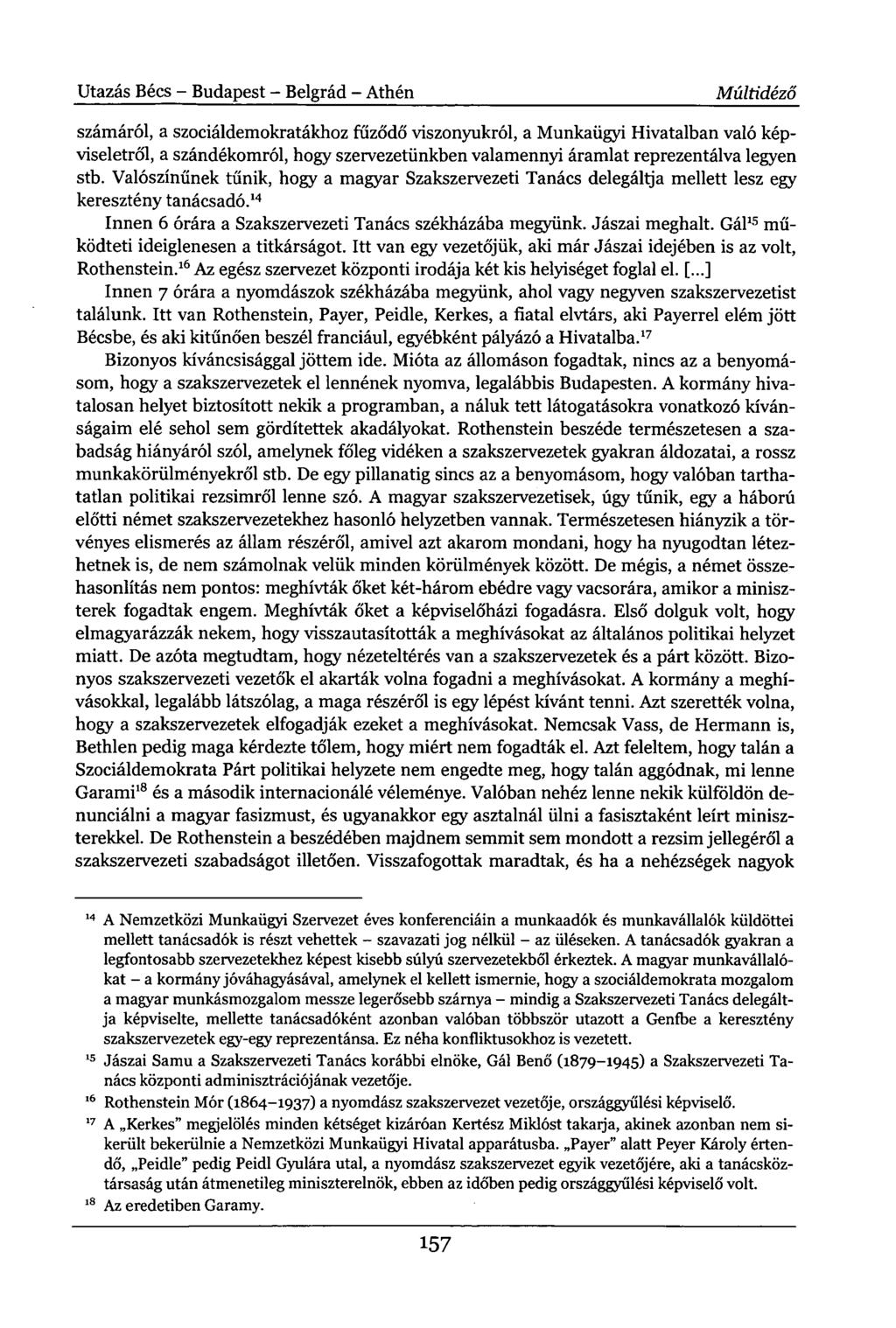 Utazás Bécs - Budapest - Belgrád - Athén Múltidéző számáról, a szociáldemokratákhoz fűződő viszonyukról, a Munkaügyi Hivatalban való képviseletről, a szándékomról, hogy szervezetünkben valamennyi