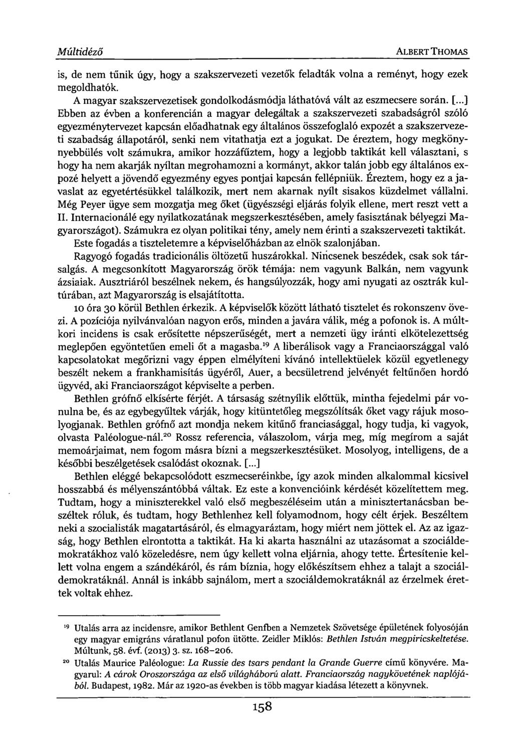 Múltidéző ALBERT THOMAS is, de nem tűnik úgy, hogy a szakszervezeti vezetők feladták volna a reményt, hogy ezek megoldhatók.