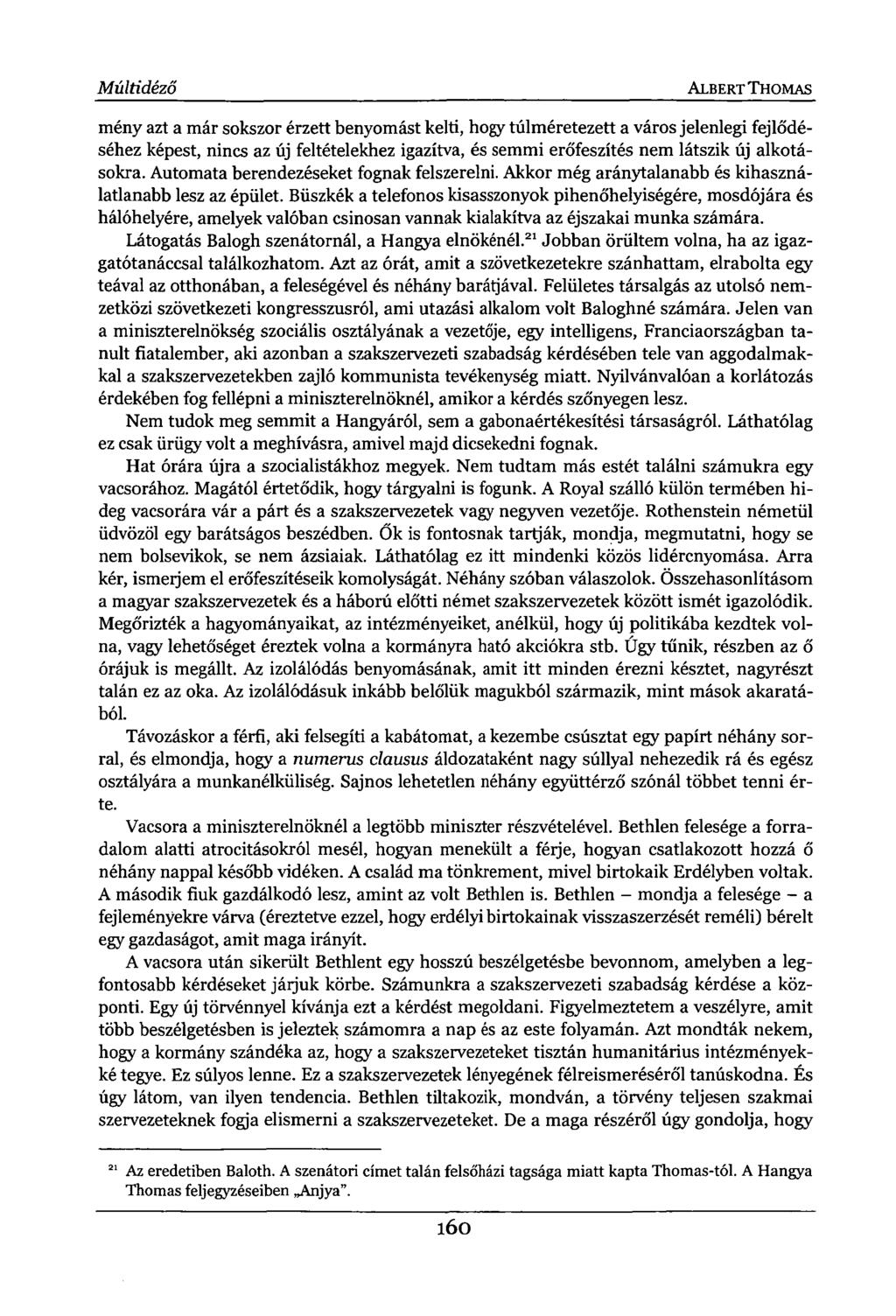 Múltidéző ALBERT THOMAS mény azt a már sokszor érzett benyomást kelti, hogy túlméretezett a város jelenleg) fejlődéséhez képest, nincs az új feltételekhez igazítva, és semmi erőfeszítés nem látszik