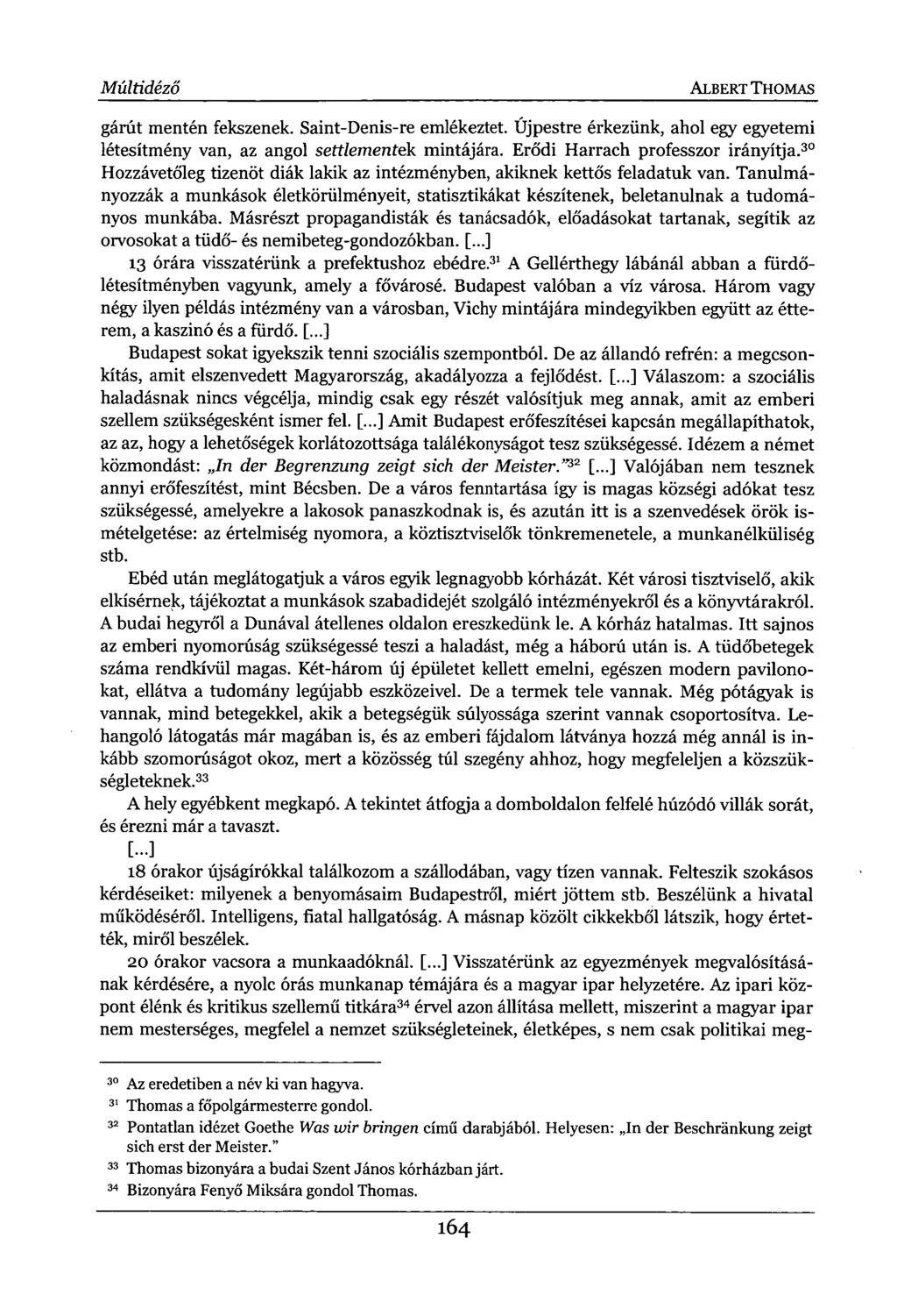 Múltidéző ALBERT THOMAS gárút mentén fekszenek. Saint-Denis-re emlékeztet. Újpestre érkezünk, ahol egy egyetemi létesítmény van, az angol settlementek mintájára. Erődi Harrach professzor irányítja.