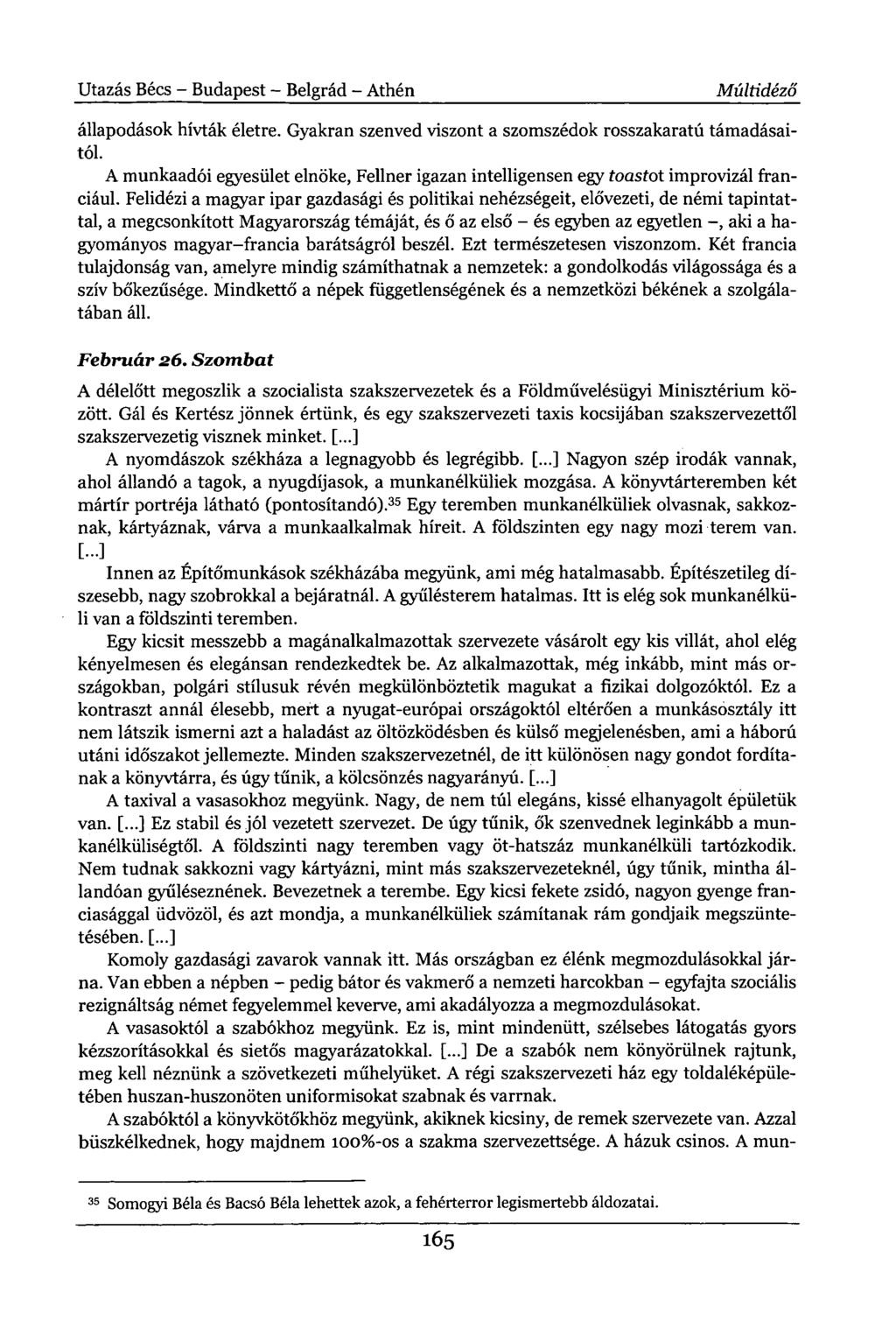 Utazás Bécs - Budapest - Belgrád - Athén Múltidéző állapodások hívták életre. Gyakran szenved viszont a szomszédok rosszakaratú támadásaitól.