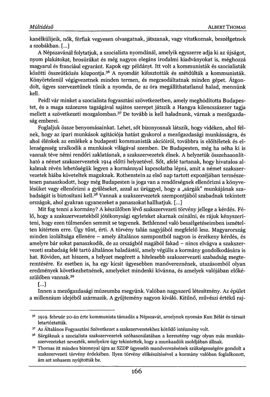 Múltidéző ALBERT THOMAS kanélkülijeik, nők, férfiak vegyesen olvasgatnak, játszanak, vagy vitatkoznak, beszélgetnek a szobákban. [.