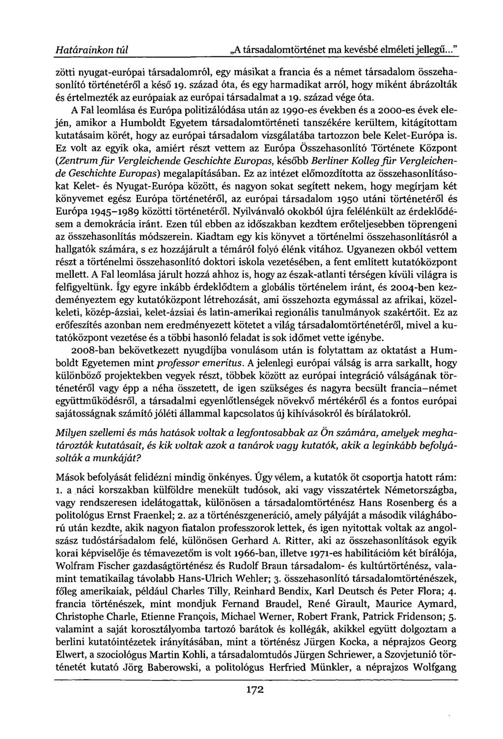Határainkon túl A társadalomtörténet ma kevésbé elméleti jellegű..." zötti nyugat-európai társadalomról, egy másikat a francia és a német társadalom összehasonlító történetéről a késő 19.