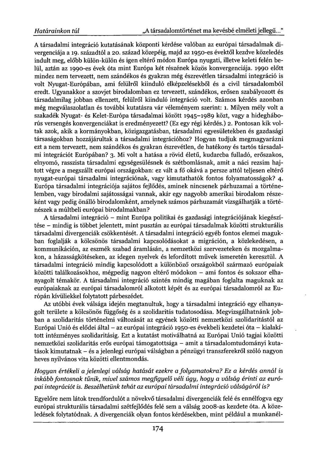 Határainkon túl A társadalomtörténet ma kevésbé elméleti jellegű..." A társadalmi integráció kutatásának központi kérdése valóban az európai társadalmak divergenciája a 19. századtól a 20.