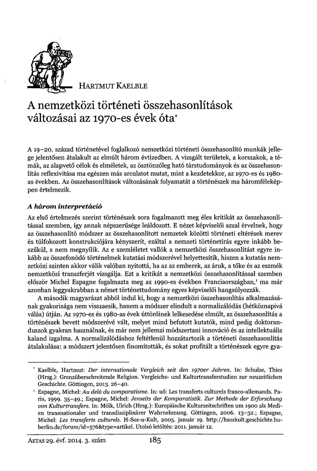 HARTMUT KAELBLE A nemzetközi történeti összehasonlítások változásai az 1970-es évek óta* A 19-20.