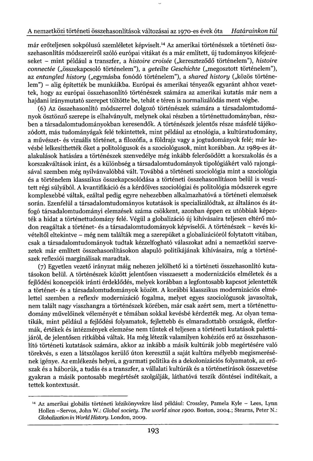 A nemzetközi történeti összehasonlítások változásai az 1970-es évek óta Határainkon túl már erőteljesen sokpólusú szemléletet képviselt.