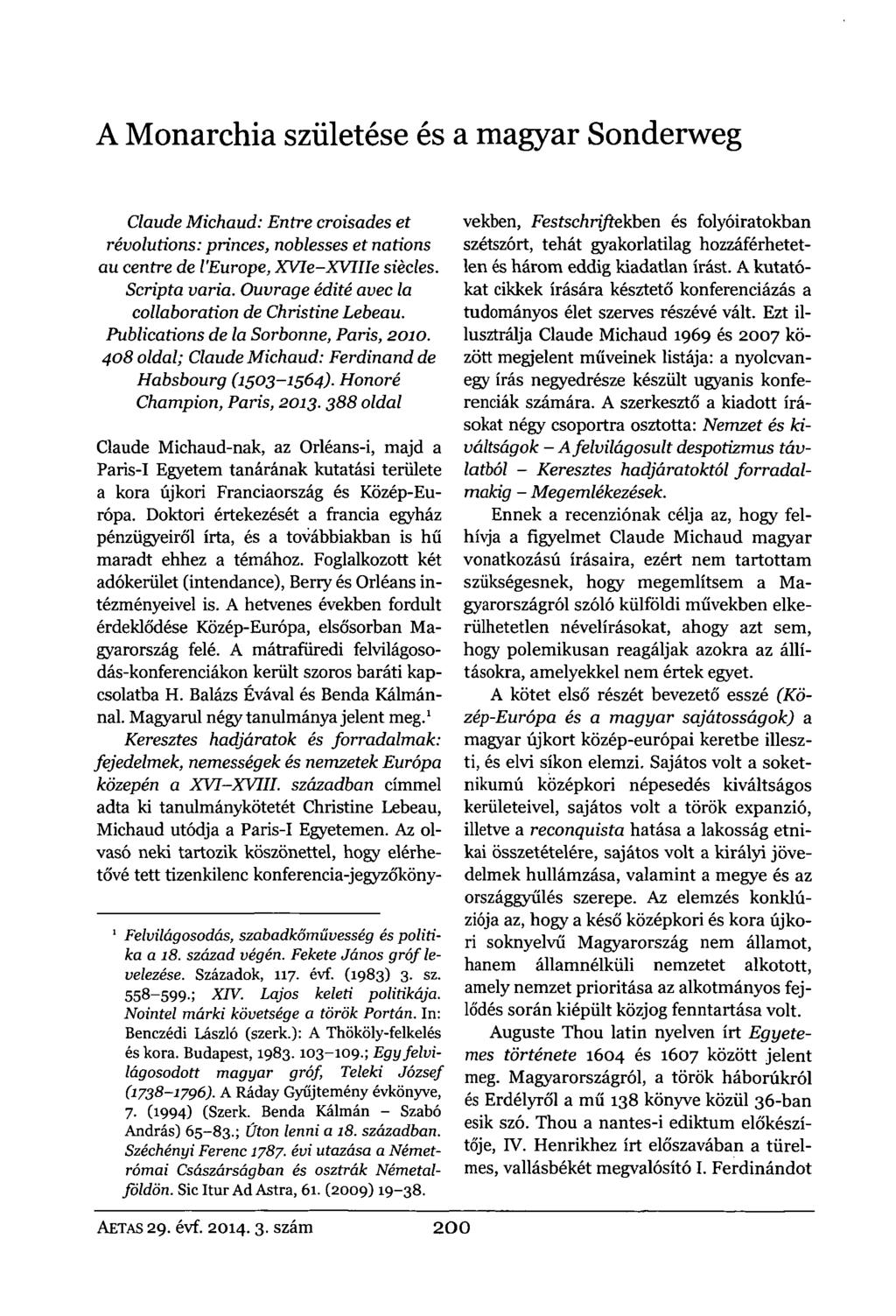 A Monarchia születése és a magyar Sonderweg Claude Michaud: Entre croisades et révolutions: princes, noblesses et nations au centre de VEurope, XVIe-XVUIe siècles. Scripta varia.