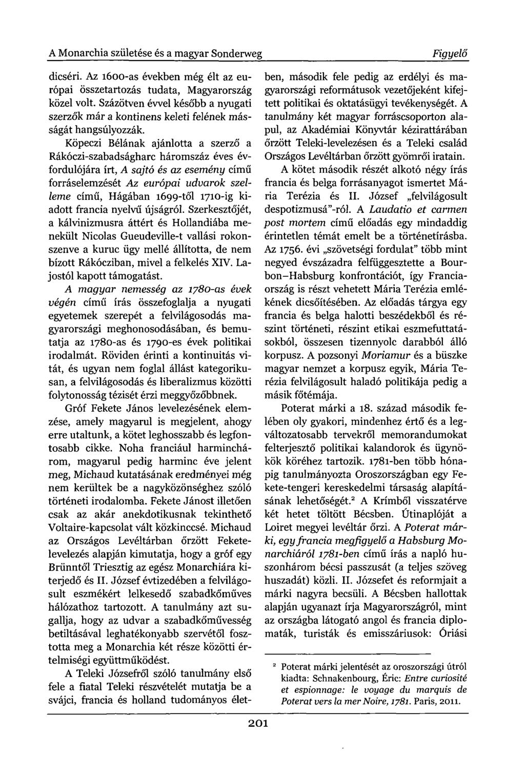 A Monarchia születése és a magyar Sonderweg Figyelő dicséri. Az 1600-as években még élt az európai összetartozás tudata, Magyarország közel volt.