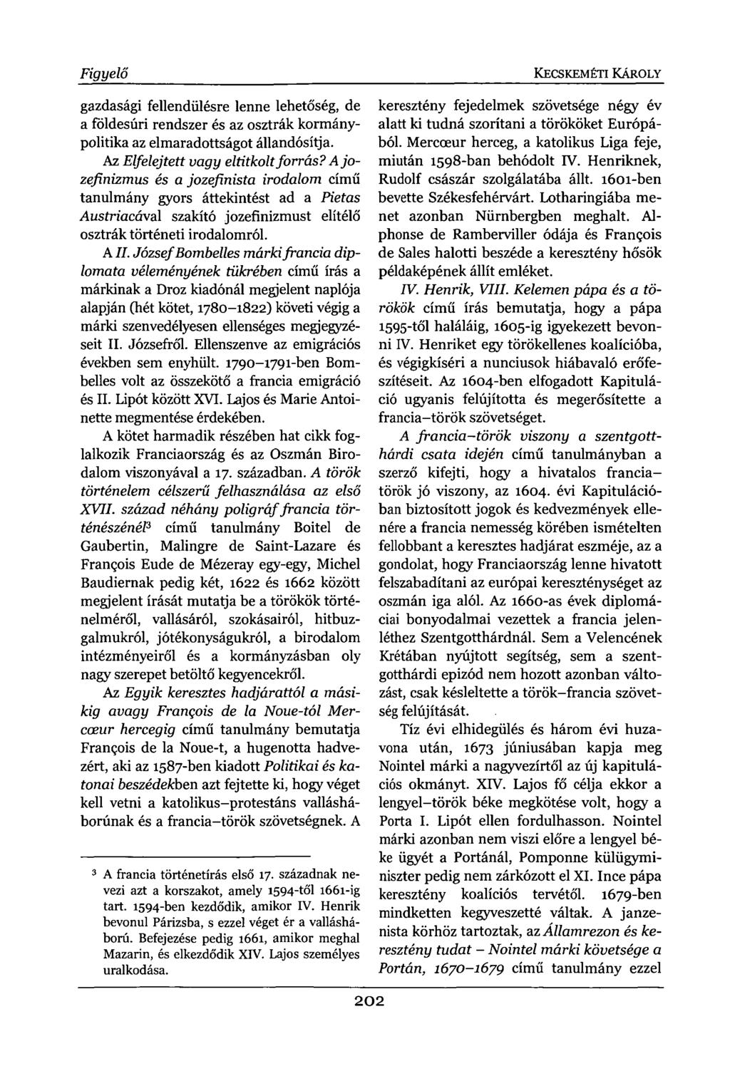 Figyelő gazdasági fellendülésre lenne lehetőség, de a földesúri rendszer és az osztrák kormánypolitika az elmaradottságot állandósítja. Az Elfelejtett vagy eltitkolt forrás?