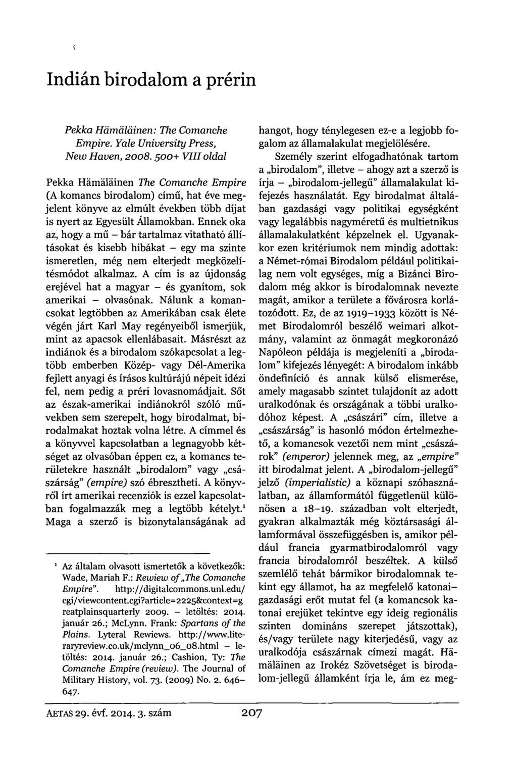 < Indián birodalom a prérin Pekka Hamaláinen: The Comanche Empire. Yale University Press, New Haven, 2008.