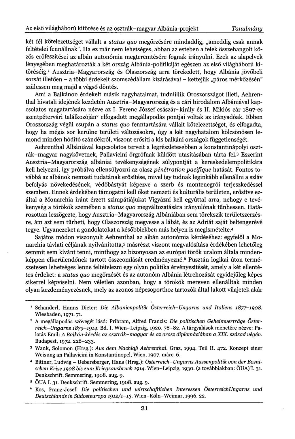 Az első világháború kitörése és az osztrák-magyar Albánia-projekt Tanulmány két fél kötelezettséget vállalt a status quo megőrzésére mindaddig, ameddig csak annak feltételei fennállnak".