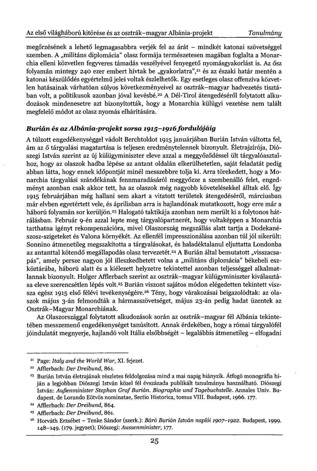 Az első világháború kitörése és az osztrák-magyar Albánia-projekt Tanulmány megőrzésének a lehető legmagasabbra verjék fel az árát - mindkét katonai szövetséggel szemben.