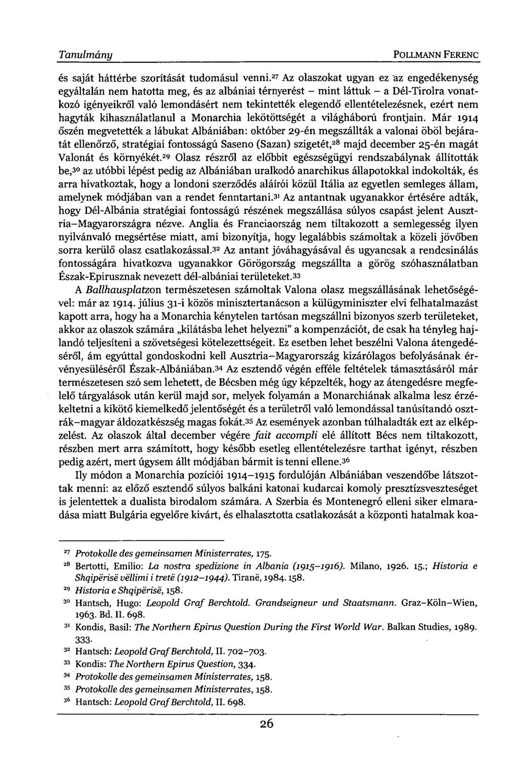 Tanulmány POLLMANN FERENC 27 Protokolle des gemeinsamen Ministerrates, 175. 28 Bertotti, Emilio: La nostra spedizione in Albania (1915-1916). Milano, 1926. 15.