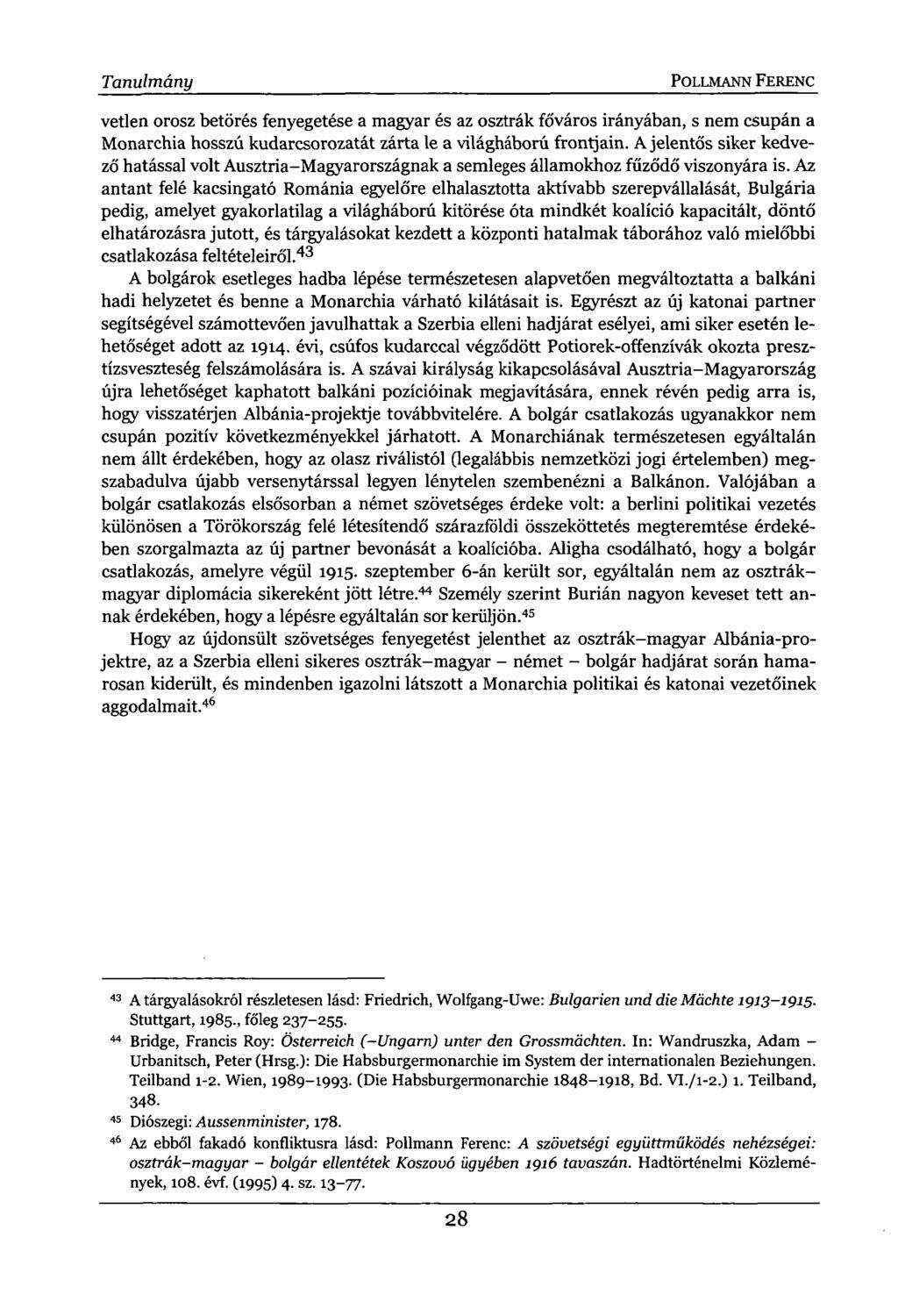 Tanulmány POLLMANN FERENC vetlen orosz betörés fenyegetése a magyar és az osztrák főváros irányában, s nem csupán a Monarchia hosszú kudarcsorozatát zárta le a világháború frontjain.