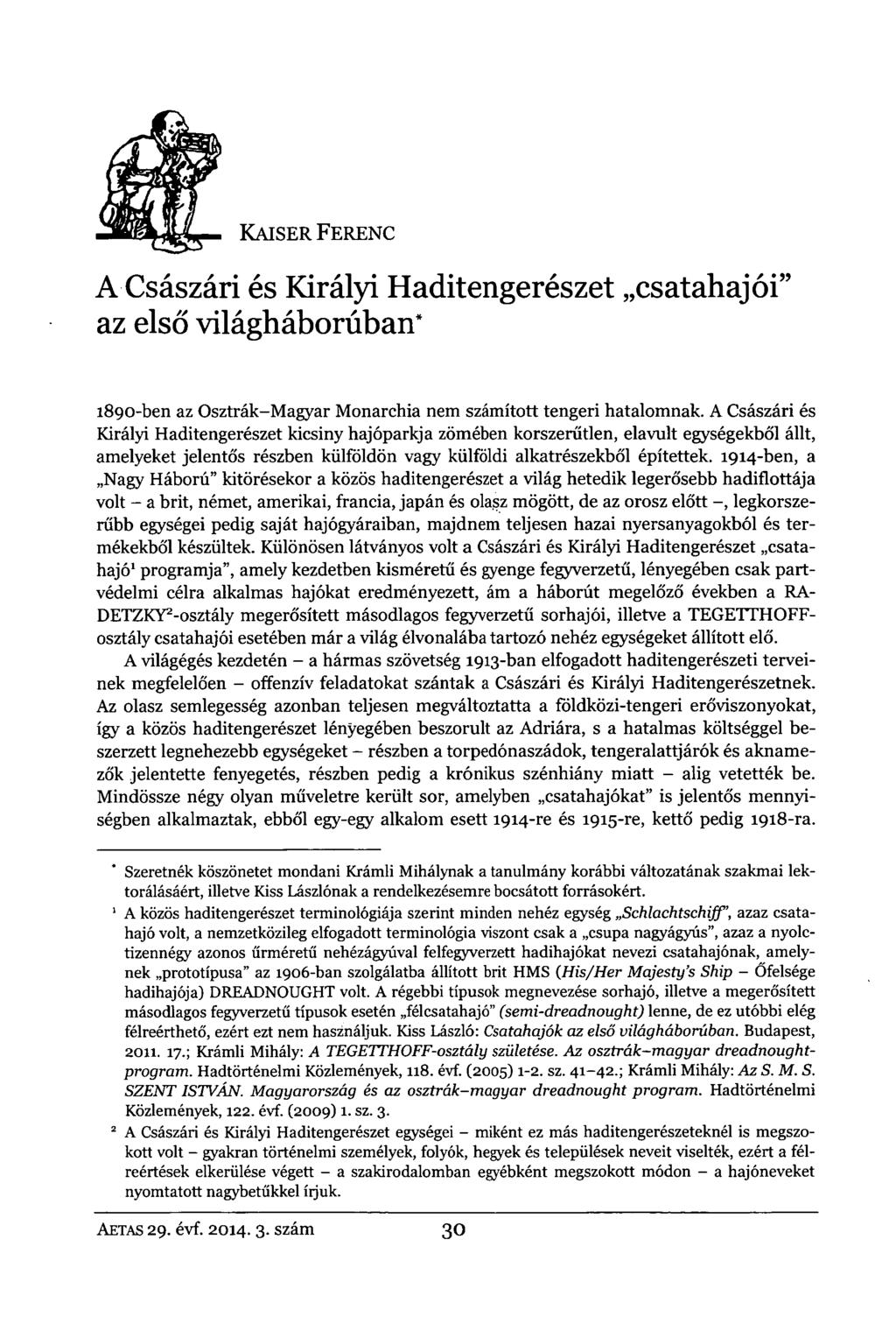 KAISER FERENC A Császári és Királyi Haditengerészet csatahajói" az első világháborúban* 1890-ben az Osztrák-Magyar Monarchia nem számított tengeri hatalomnak.