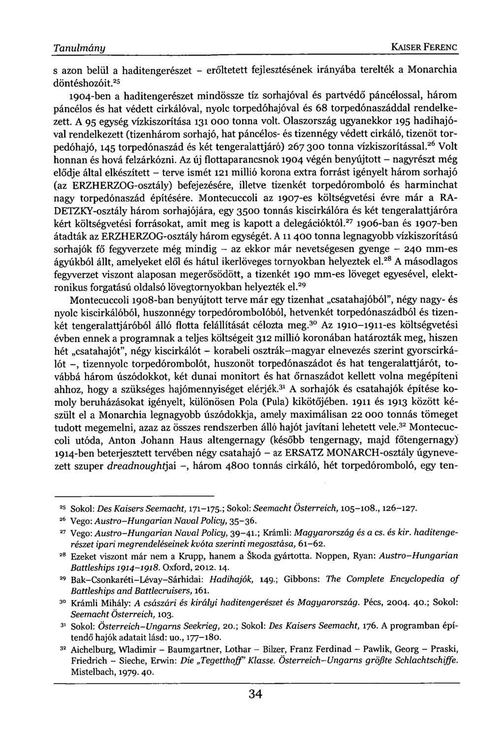 Tanulmány KAISER FERENC s azon belül a haditengerészet - erőltetett fejlesztésének irányába terelték a Monarchia döntéshozóit.