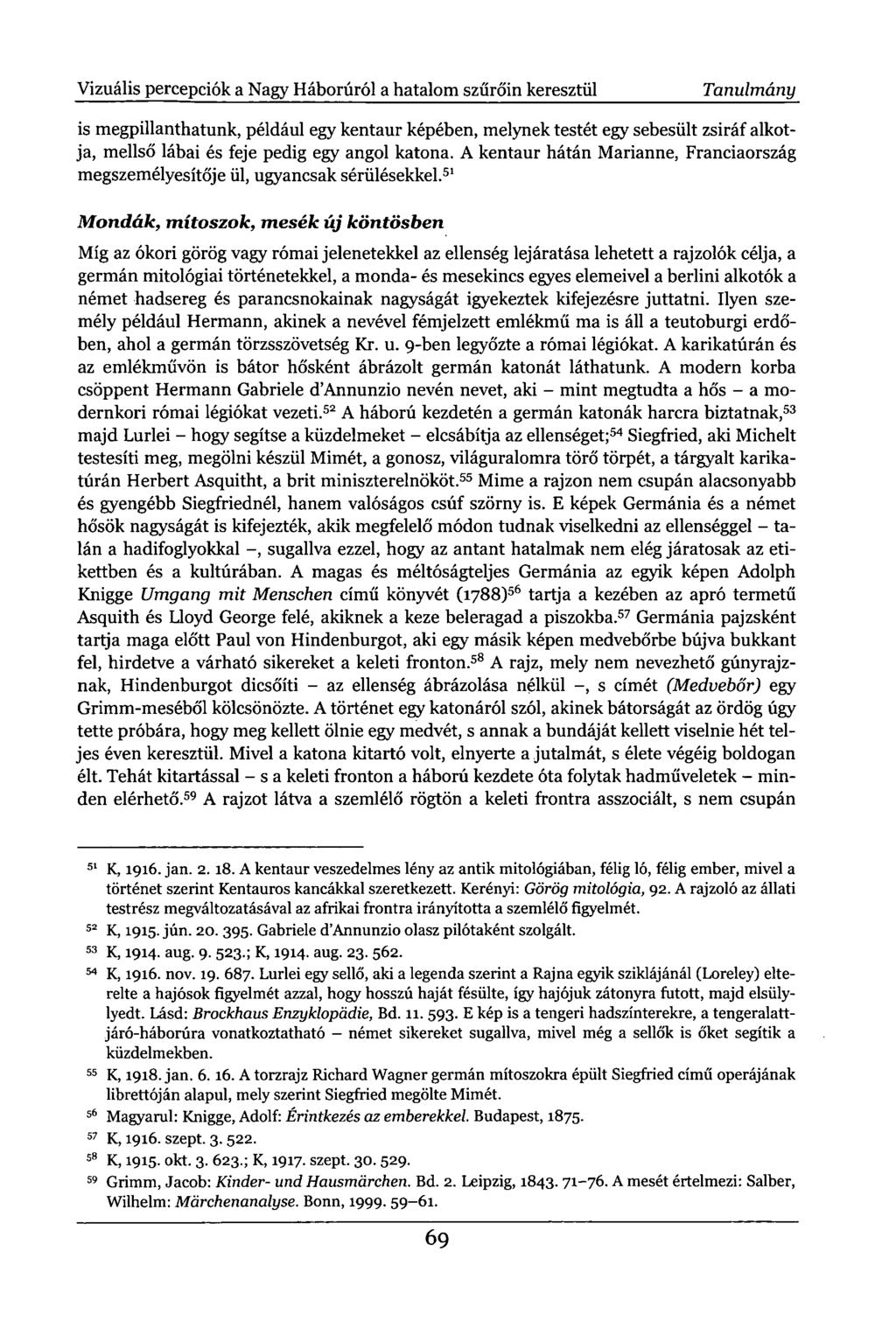 Vizuális percepciók a Nagy Háborúról a hatalom szűrőin keresztül Tanulmány is megpillanthatunk, például egy kentaur képében, melynek testét egy sebesült zsiráf alkotja, mellső lábai és feje pedig egy