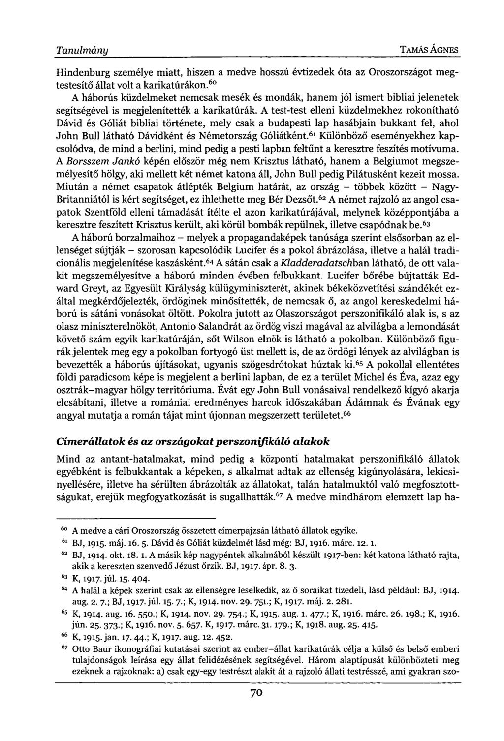 Tanulmány TAMÁS ÁGNES Hindenburg személye miatt, hiszen a medve hosszú évtizedek óta az Oroszországot megtestesítő állat volt a karikatúrákon.