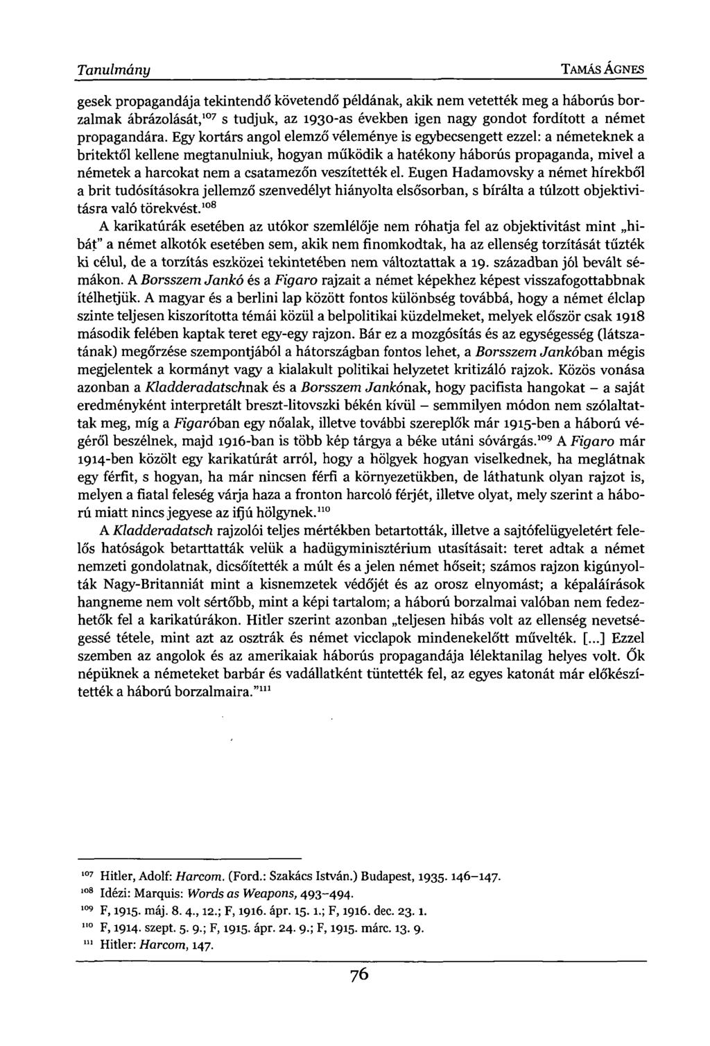 Tanulmány TAMÁS ÁGNES gesek propagandája tekintendő követendő példának, akik nem vetették meg a háborús borzalmak ábrázolását, 107 s tudjuk, az 1930-as években igen nagy gondot fordított a német