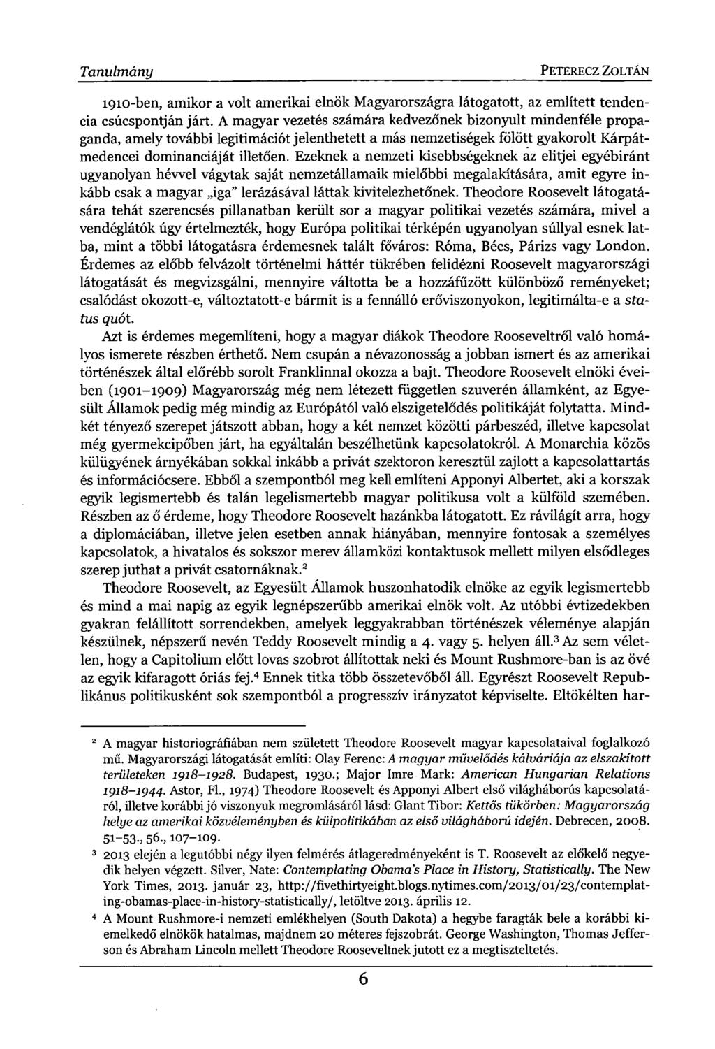 Tanulmány PETERECZ ZOLTÁN 1910-ben, amikor a volt amerikai elnök Magyarországra látogatott, az említett tendencia csúcspontján járt.