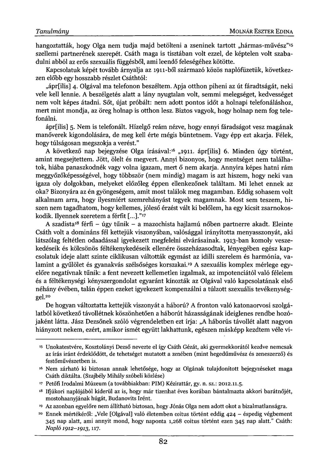 Tanulmány MOLNÁR ESZTER EDINA hangoztatták, hogy Olga nem tudja majd betölteni a zseninek tartott hármas-művész" 15 szellemi partnerének szerepét.