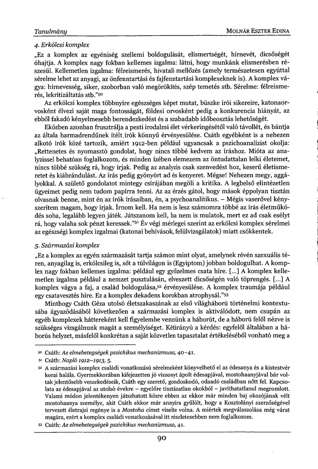 Tanulmány MOLNÁR ESZTER EDINA 4. Erkölcsi komplex Ez a komplex az egyéniség szellemi boldogulását, elismertségét, hírnevét, dicsőségét óhajtja.