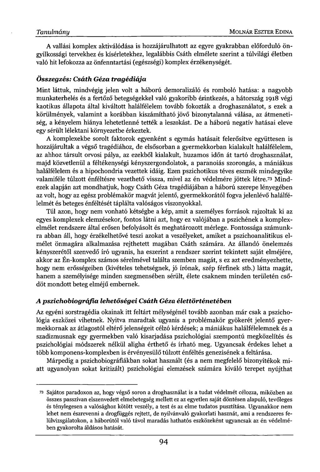 Tanulmány MOLNÁR ESZTER EDINA A vallási komplex aktiválódása is hozzájárulhatott az egyre gyakrabban előforduló öngyilkossági tervekhez és kísérletekhez, legalábbis Csáth elmélete szerint a túlvilági