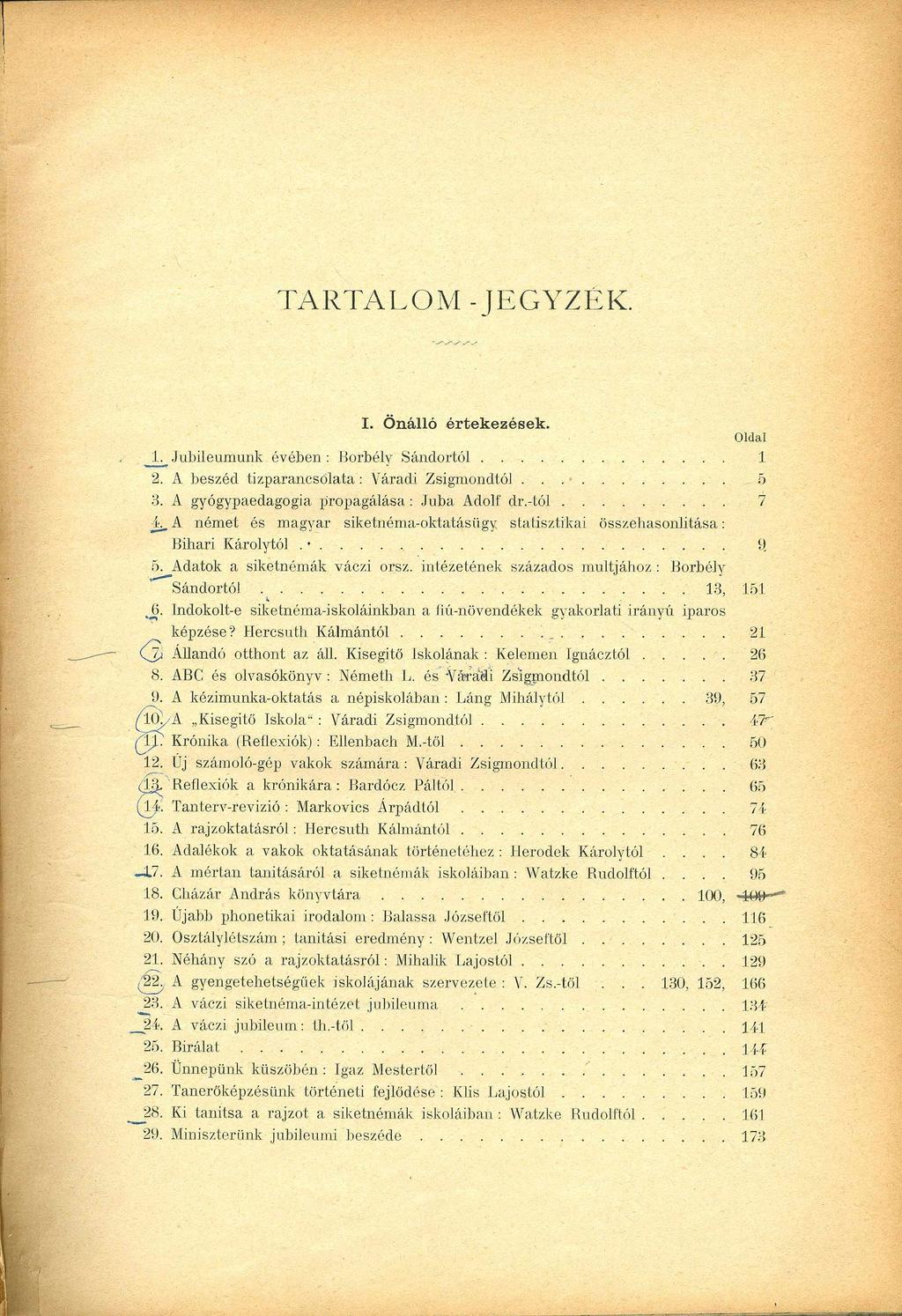 TARTALO M - JEG YZÉK. I. Ónálló értekezések. Oldal 1. Jubileumunk évében : Borbély Sán dortól... 1 2. A beszéd tízparancsolata: Várad! Zsigm ondiéi... 5 3.