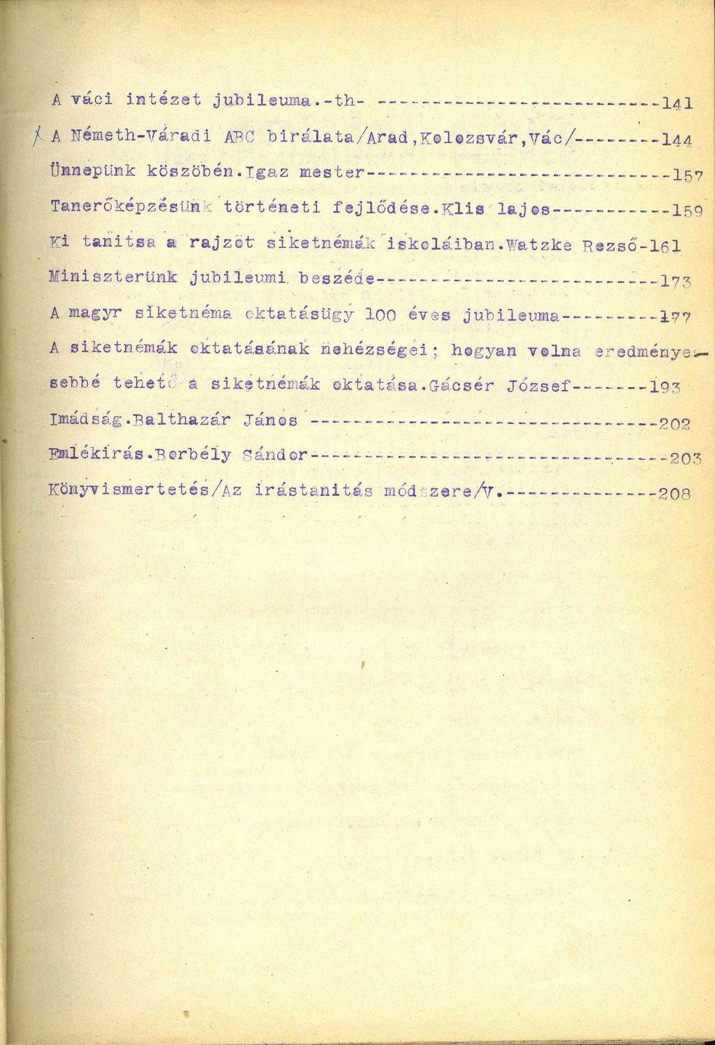 A váci intézet jubileuma.- t h - -------------- ----------------- ---- - ~ 141 / A Hémeth-váradi ABC birál&ta/arad,kolozsvár,yác/> ------- 144 Ünnepünk küszöbén.