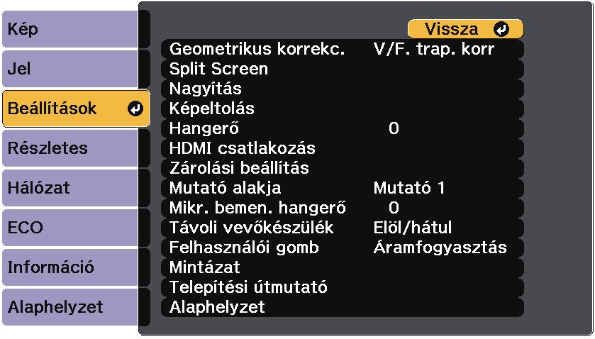 A kivetítő funkcióink beállítási - Beállítások menü 191 A Beállítások menüben rendelkezésre álló beállítások kivetítő különféle funkcióink testreszbását teszik lehetővé.
