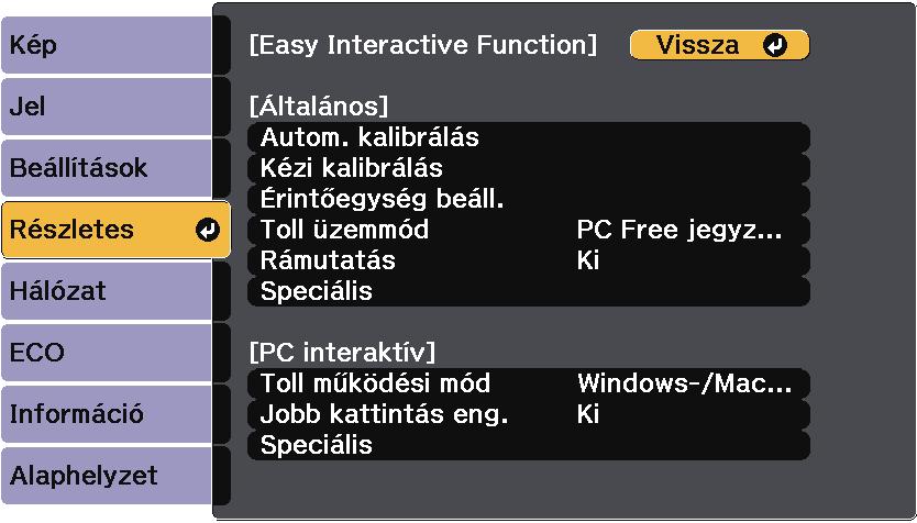 A kivetítő üzembe helyezésének beállítási - Részletes menü 199 Beállítás Opciók Leírás Speciális (PC Free jegyzetelés szksz) PC interktív Színplett Tollgomb művelet Alpért. érint. műv. Színplett: kiválszthtj 2.