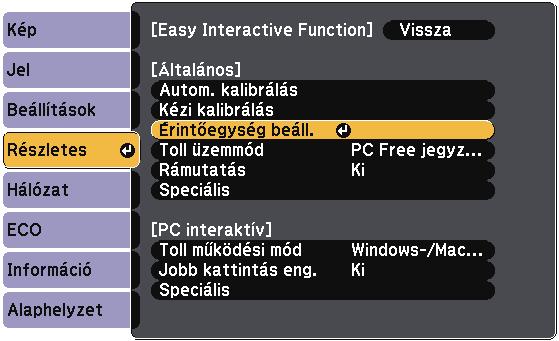 Az interktív funkciók hsználtához szükséges előkészületek 90 Nyomj meg [Menu] gombot, válssz ki Részletes menüt, mjd nyomj meg z [Enter] gombot. c Válssz z Érintőegység beáll.