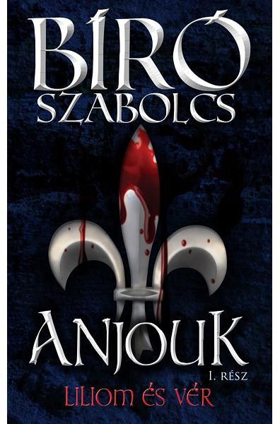 Bíró Szabolcs: Anjouk Na ez az a könyv, amit nem csak egy kihívás kedvéért vettem kézbe. Nem sok olyan szerző van, aki nálam fiatalabb és a könyvét el is olvasnám.