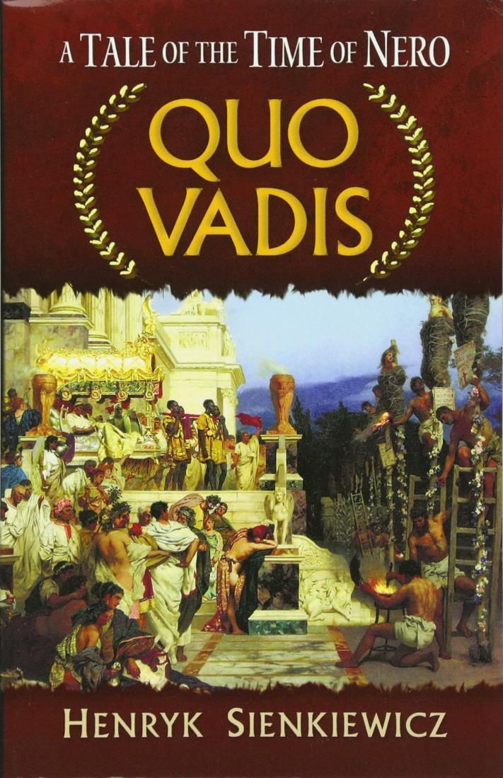 Henryk Sienkiewicz: Quo Vadis A Quo vadis Nero félelmetes uralkodása idején játszódik.