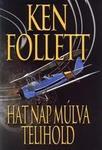 Ken Follett: Hat nap múlva telihold Az Angol Királyi Légierő bombázói több hullámban támadják a kontinenst, ám a Luftwaffe könnyűszerrel megsemmisíti őket.