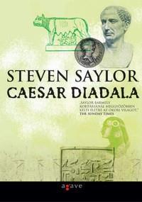 Steven Saylor: Caesar diadala Róma sosem látott békének néz elébe. Julius Caesar nem hogy megszabadította a Rómát dúló polgárháborútól, hanem ő került ki győztesen belőle.