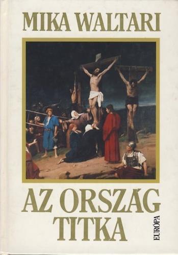 Mika Waltari: Az ország titka Waltari regénye az Újtestamentum világába viszi el az olvasót.