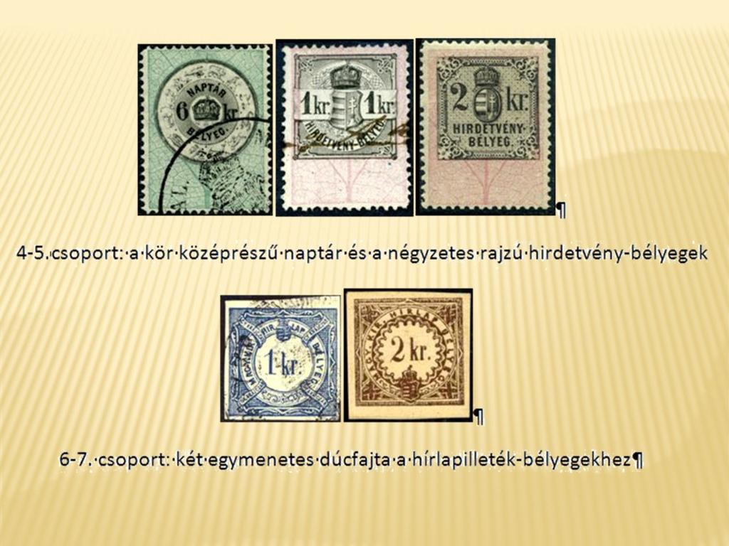 A naptárbélyegnek saját dúc kellett, a két hirdetvény-bélyeg könyvnyomó dúca közös, míg az
