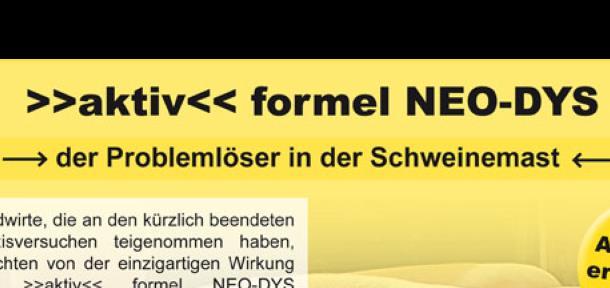 >>aktiv<< formel NEO-DYS Art.Nr.: Takarmánykiegészítő sertéseknek Problémamegoldó a sertéshizlalásban. A Dizentéria mentesség nem jelenti a patogén Brachyspira baktériumok jelenlétének hiányát!