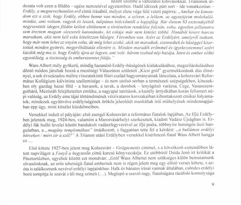 Az árvaság magányában'' minden csillag Erdély, a szülőföld - az erdélyi Mezőség - felé mutatott, még ha Wass Albert a bajor erdők rengetegében, vagy később, floridai kertjének csöndjéből tekintett is