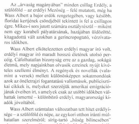 Wass Albert elkötelezetten erdélyi magyar író volt. erdélyi magyar író maradt hosszú életének utolsó percéig.