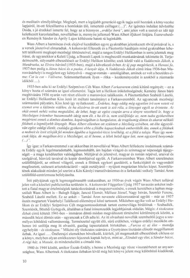 és meditativ elmélyültsége. Meglepő, mert a legújabb generáció egyik tagja szól hozzánk a könyvecske lapjairól, itt-ott felcsillantva a homlokán ülő, ismertető csillagot (...)".